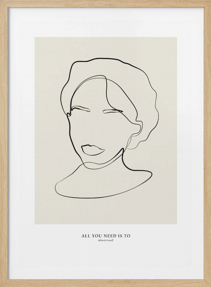 A minimalist line art poster in a black frame. The artwork features a single continuous black line forming the abstract portrait of a person with short hair on a light beige background. Below the portrait is the motivational text 'ALL YOU NEED IS TO Believe In Yourself'. Poster