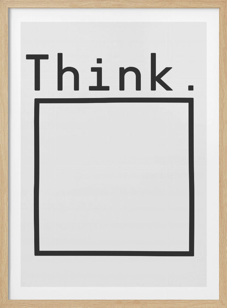 A minimalist black and white framed poster featuring the word 'Think.' in a bold, sans-serif font at the top. Below the text is a large, empty square outlined in black. Artwork