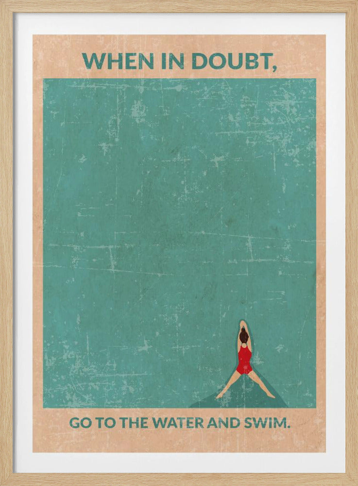 A vintage-style motivational poster featuring an overhead view of a woman in a red swimsuit floating in teal water. Text at the top reads, 'WHEN IN DOUBT,', and text at the bottom says, 'GO TO THE WATER AND SWIM.' The poster has a distressed, weathered texture and is displayed in a black frame. Poster