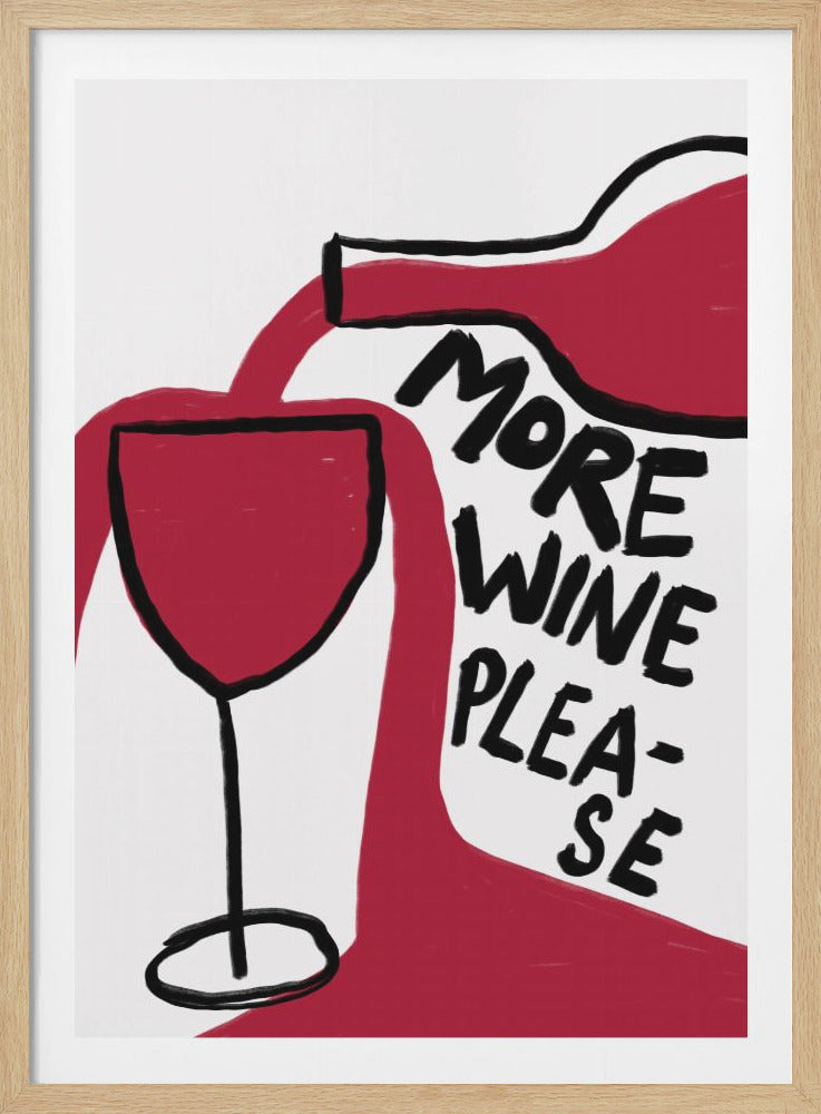 A playful illustration of red wine being poured from a bottle into a glass, overflowing. To the right, the words 'More Wine Please' are written in a casual black script against a white background. The art has a simple, hand-drawn style with bold black outlines. Print