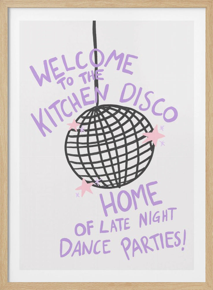 A framed art print featuring a hand-drawn black disco ball on a white background. Whimsical lavender text reads 'WELCOME TO THE KITCHEN DISCO HOME OF LATE NIGHT DANCE PARTIES!'. Small pink stars are scattered around the disco ball. Print
