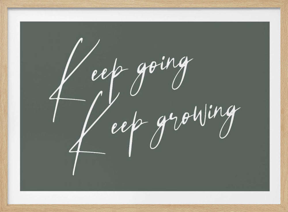 A motivational art piece featuring the words 'Keep going' and 'Keep growing' in a delicate white script on a muted sage green background, set within a simple silver frame. Print