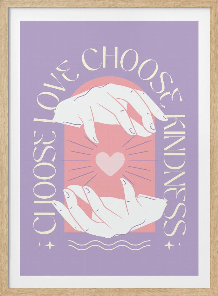 An inspirational art print with a lavender background featuring two hands cupping a glowing pink heart. The text 'Choose Love' and 'Choose Kindness' curves around the central image in a cream-colored font. Decor