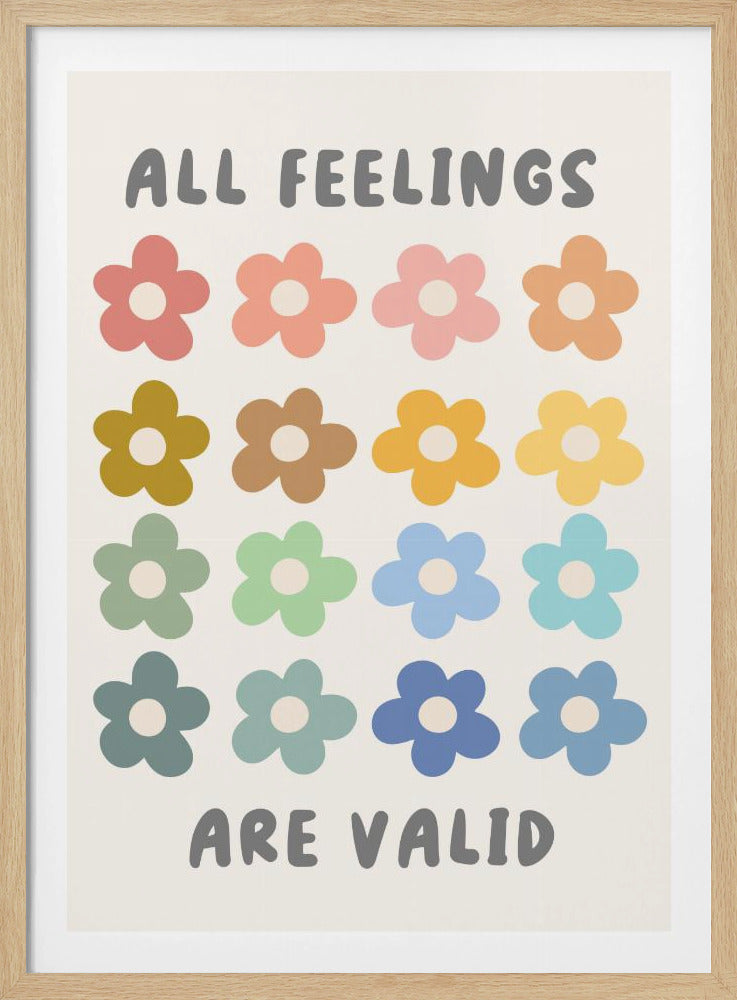 A framed poster with the words 'ALL FEELINGS' at the top and 'ARE VALID' at the bottom in grey, rounded letters. In the center, there is a grid of sixteen simple, colorful flowers in muted shades of pink, orange, yellow, green, and blue, arranged in four rows of four against a cream background. Print