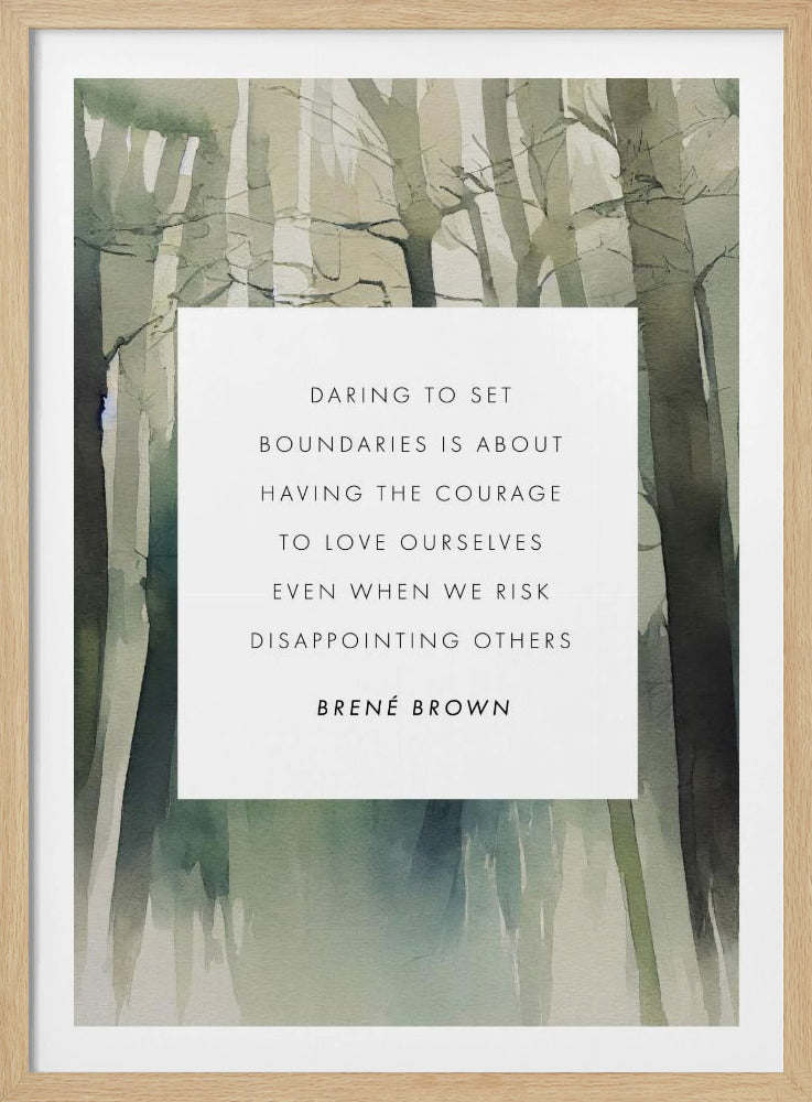 An inspirational quote by Brené Brown set against a watercolor background of a forest. The quote reads, 'Daring to set boundaries is about having the courage to love ourselves even when we risk disappointing others.' The text is in black capital letters on a white rectangle, framed by the muted green and grey trees. The artwork is enclosed in a simple black frame. Artwork