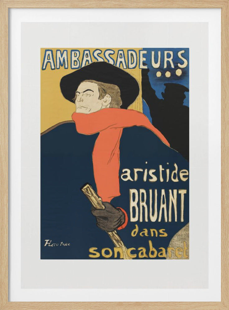 A vintage French poster by Henri de Toulouse-Lautrec for the performer Aristide Bruant. The poster features a portrait of Bruant wearing a large black hat, a long red scarf, and a dark blue cloak, holding a walking stick. The text reads 'Ambassadeurs, aristide BRUANT dans son cabaret'. Decor