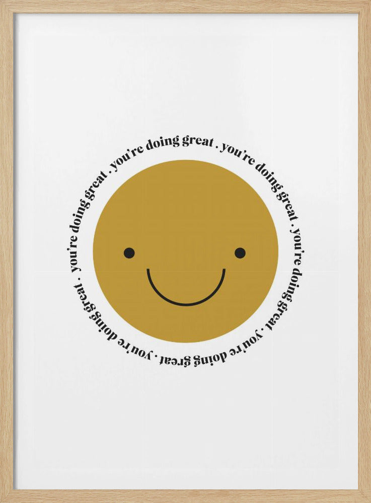 A framed art print featuring a large mustard yellow smiley face on a white background. The text 'you're doing great.' is repeated in a circle around the smiley face in a black serif font. Poster