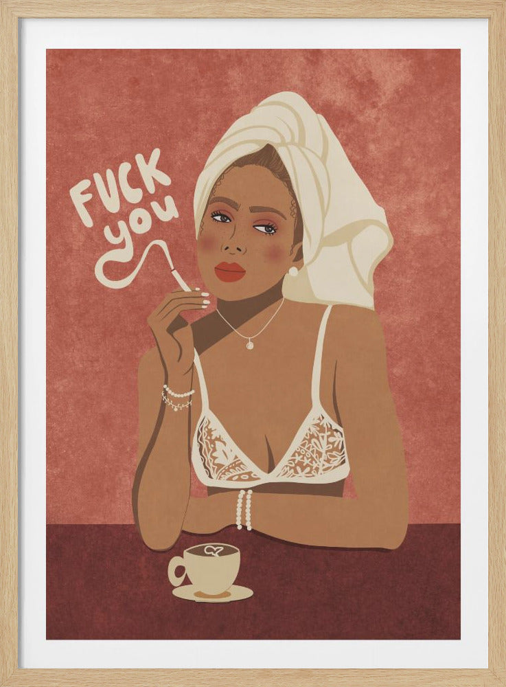 An illustration of a woman with brown skin, wearing a white towel on her head and a white lace bra, sitting at a table with a coffee cup. She is holding a cigarette, and the smoke whimsically spells out the words 'FUCK you' against a textured pink background. Decor