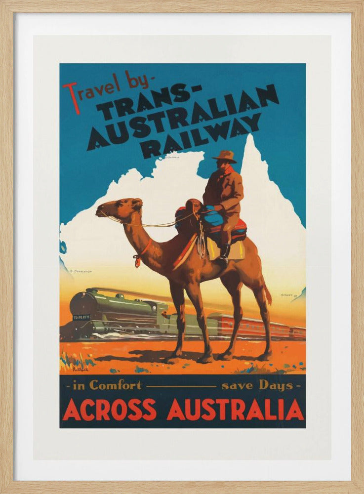 A vintage travel poster for the Trans-Australian Railway. A man rides a camel in the foreground with a streamliner train passing behind him in the outback. A map of Australia forms the background, and text advertises traveling 'Across Australia' in comfort. Artwork