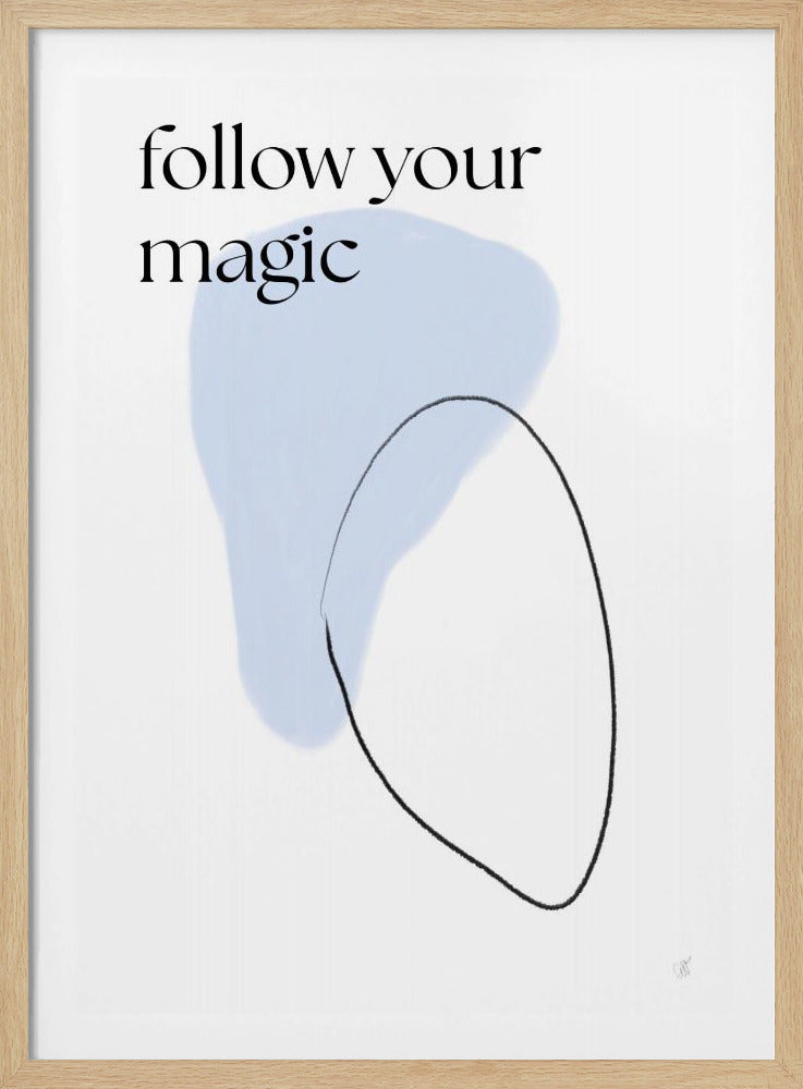 A minimalist art print with a white background featuring the inspirational quote 'follow your magic' in a black serif font. Below the text is a soft, light blue abstract shape and a hand-drawn, irregular black oval line. Wall Art