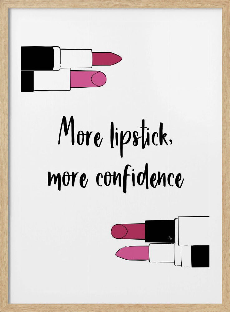 A framed piece of wall art featuring the quote 'More lipstick, more confidence' in a black script font on a white background. The text is flanked by illustrations of four lipstick tubes, two at the top and two at the bottom, in shades of pink and magenta with black and white casings. Print