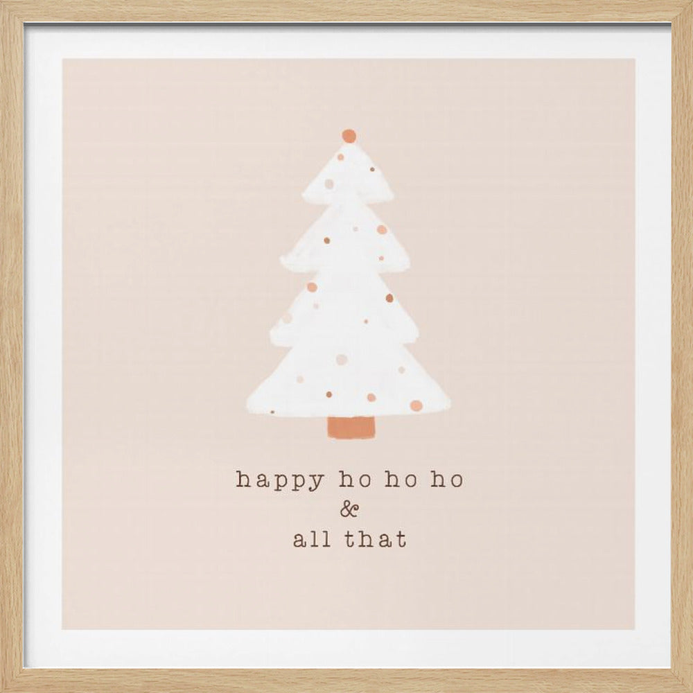 A minimalist holiday artwork in a light wood frame. It features a stylized white Christmas tree with pink and terracotta polka dots on a pale pink background. Below the tree, the text 'happy ho ho ho & all that' is printed in a brown typewriter font. Poster