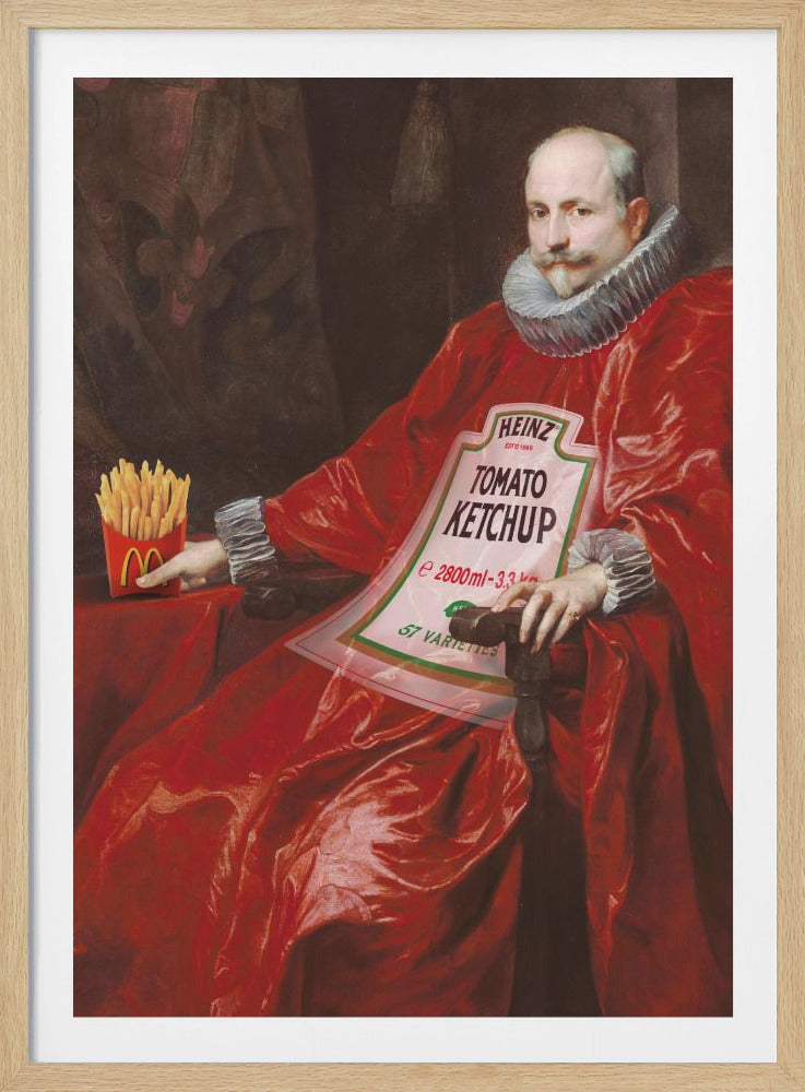 A humorous, classical-style portrait of a nobleman whose voluminous red robes are designed to look like a giant Heinz Tomato Ketchup bottle, complete with the label. He sits in a chair, holding a carton of McDonald's french fries. Poster