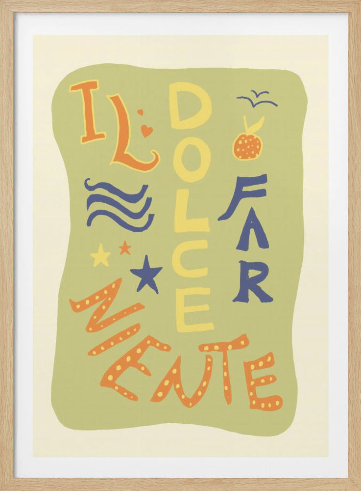 A whimsical typography art print featuring the Italian phrase 'Il Dolce Far Niente' in playful, colorful letters. The words are arranged on a sage green background with small decorative elements like stars, waves, and hearts. The artwork is shown in a black frame. Poster