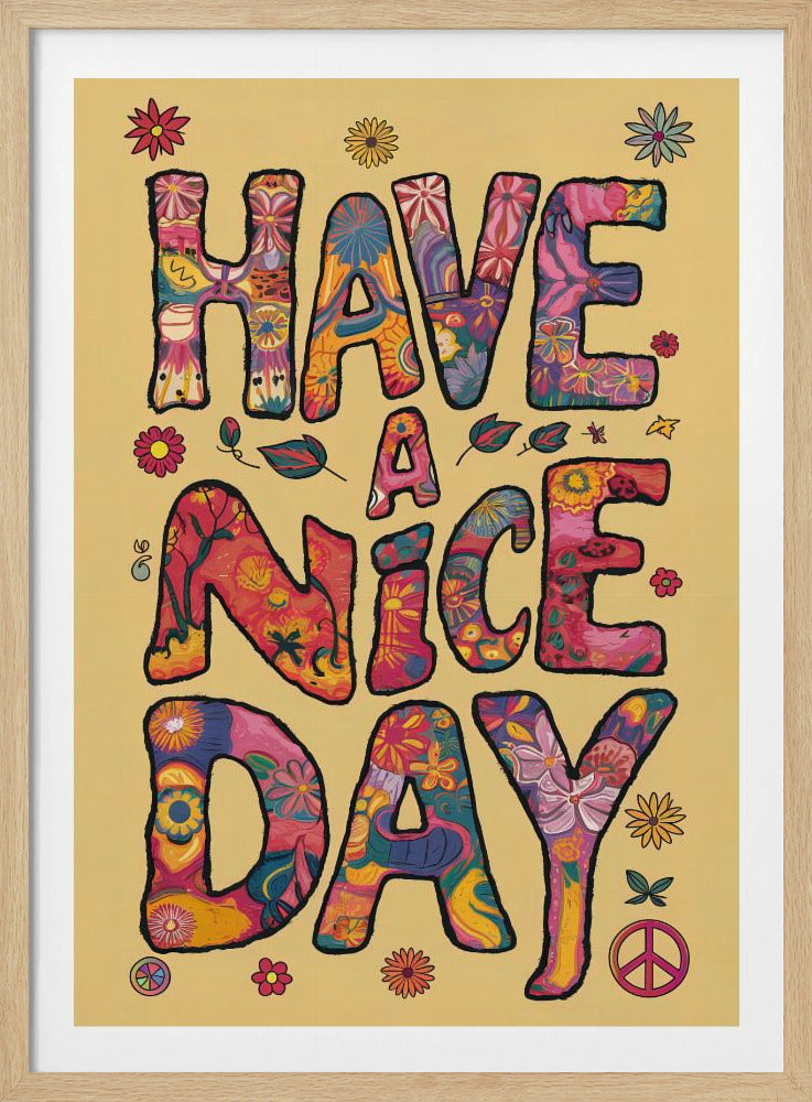 A retro-style poster with the words 'HAVE A NICE DAY' in large, bubbly letters. The letters are filled with colorful psychedelic and floral patterns against a pale yellow background. The design is accented with small flowers and a peace sign, evoking a 1970s hippie aesthetic. Wall Art