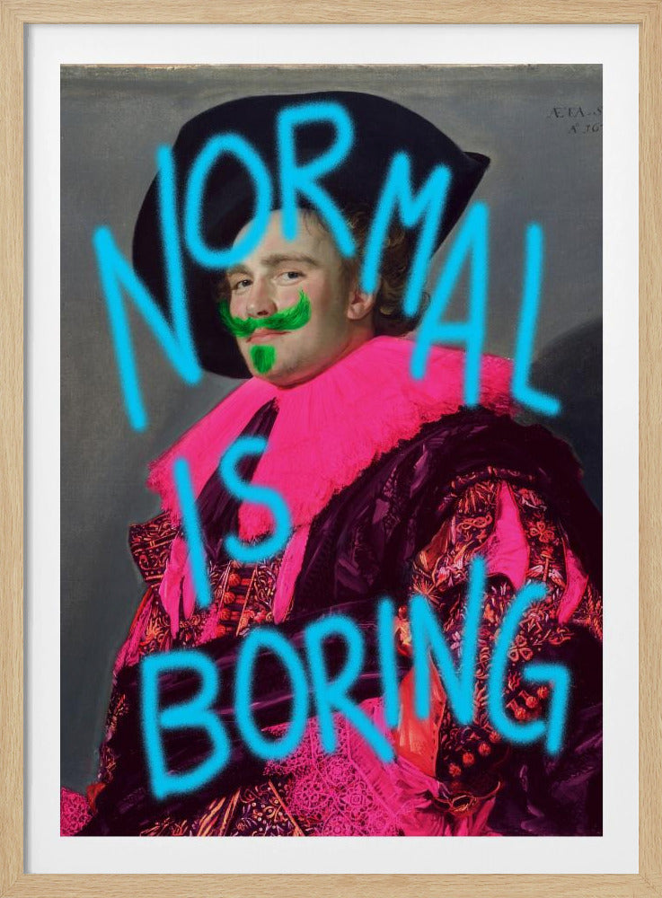 A classic portrait of a man in ornate historical attire, defaced with modern neon graffiti. The man's ruff is painted bright pink, he has a green mustache and goatee, and the words 'NORMAL IS BORING' are spray-painted across the image in bright blue. Print