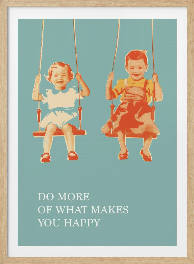 A vintage-style poster with a solid teal background. At the top, two smiling young girls are sitting on swings. Below them, the motivational text reads, 'DO MORE OF WHAT MAKES YOU HAPPY' in a light cream-colored font. The image has a retro, screen-printed aesthetic and is shown in a black frame. Print
