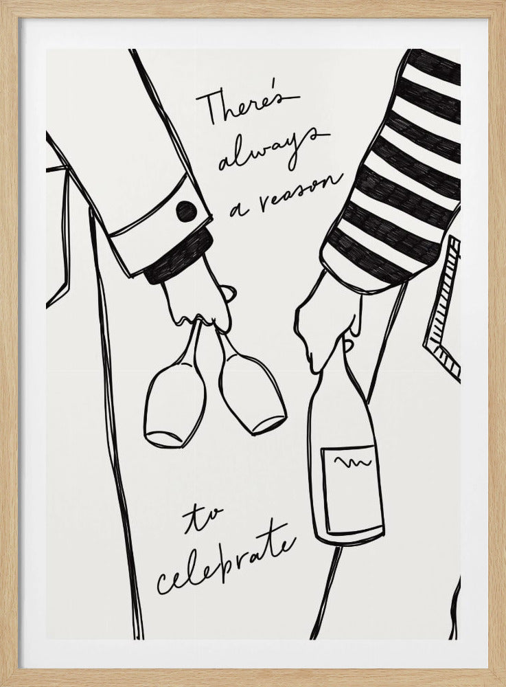 A minimalist black line drawing on a white background featuring the lower half of two people. One person holds two wine glasses, and the other holds a bottle of wine. The handwritten text reads, 'There's always a reason to celebrate'. Print