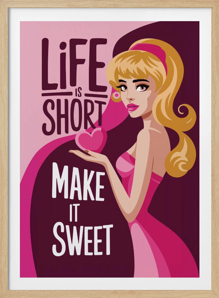 A vintage-style illustrated poster of a blonde woman in a pink dress holding a heart. The poster has text that reads 'Life is short, make it sweet' on a pink and purple background. Artwork