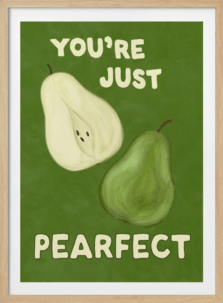An illustrative poster with a green background featuring a whole pear and a half-pear. The text above reads 'YOU'RE JUST' and below reads 'PEARFECT', creating a pun on 'you're just perfect'. Wall Art