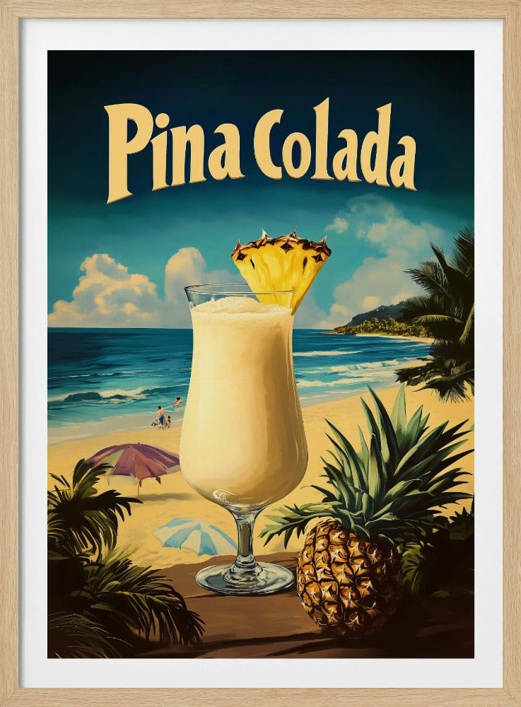 A vintage-style travel poster advertising 'Pina Colada'. In the foreground, a creamy cocktail in a hurricane glass is garnished with a pineapple wedge, next to a whole pineapple. The background depicts a sunny tropical beach with blue ocean waves, sand, palm trees, and distant hills. Wall Art