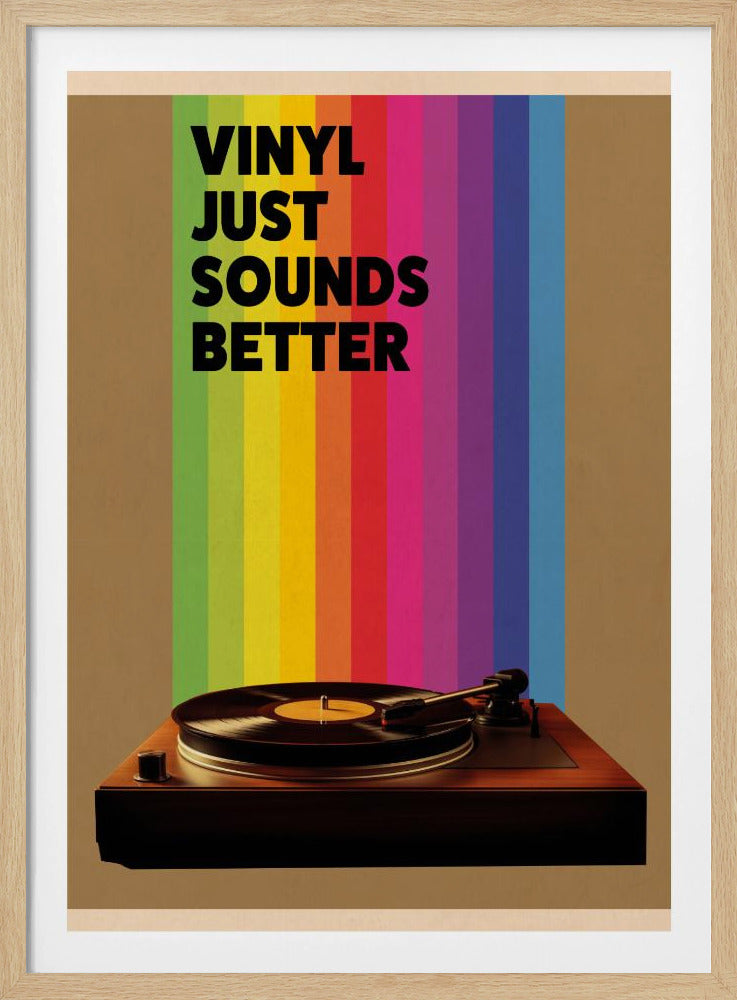 A retro-style poster with a brown background featuring a turntable playing a vinyl record at the bottom. A vibrant, vertical rainbow stripe pattern rises from behind the record player, with the bold black text 'VINYL JUST SOUNDS BETTER' printed over it. Poster