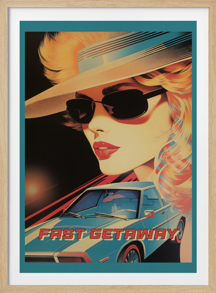 A retro 80s-style poster titled 'Fast Getaway.' The illustration features a glamorous blonde woman in a wide-brimmed hat and sunglasses, overlooking a light blue vintage sports car against a dark background with red motion lines. Print