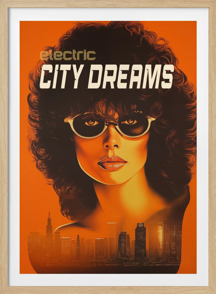 A retro-style poster titled 'electric CITY DREAMS' featuring a stylized portrait of a woman with large curly hair and sunglasses, set against a vibrant orange background with a city skyline at the bottom. Artwork