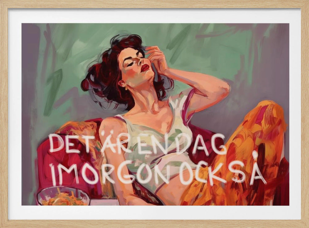An expressive painting of a woman with dark, tousled hair reclining on a red sofa against a muted green background. She is wearing a white tank top and vibrant orange and yellow patterned pants, with her eyes closed and one hand touching her face. White text in Swedish is overlaid, reading 'DET ÄR EN DAG IMORGON OCKSÅ'. Wall Art