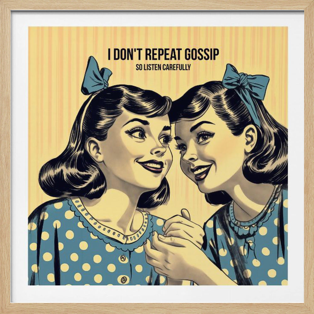 A vintage comic-style illustration of two women in blue polka dot dresses and hair bows, leaning in to share a secret. Above them, text reads 'I don't repeat gossip so listen carefully'. The image has a yellow striped background and is displayed in a wooden frame. Wall Art