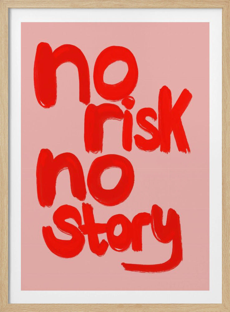 A motivational poster with the phrase 'no risk no story' written in a bold, brush-stroke style red font. The text is stacked vertically against a solid light pink background, all enclosed within a thin black frame. Artwork