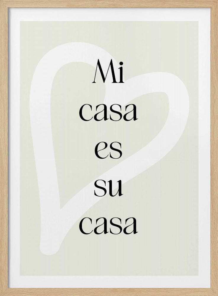 A minimalist art print in a black frame with a light beige background. It features the Spanish phrase 'Mi casa es su casa' in a black serif font, with each word on a new line. A large, faint white heart is visible in the background behind the text. Poster