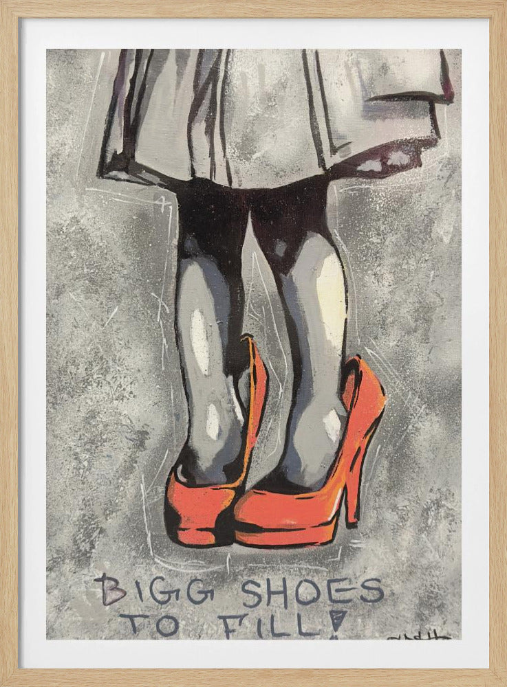 A framed painting of a young girl's legs wearing oversized, bright orange high-heeled shoes. The background is a textured grey, and at the bottom, the phrase 'BIGG SHOES TO FILL' is handwritten. Wall Art