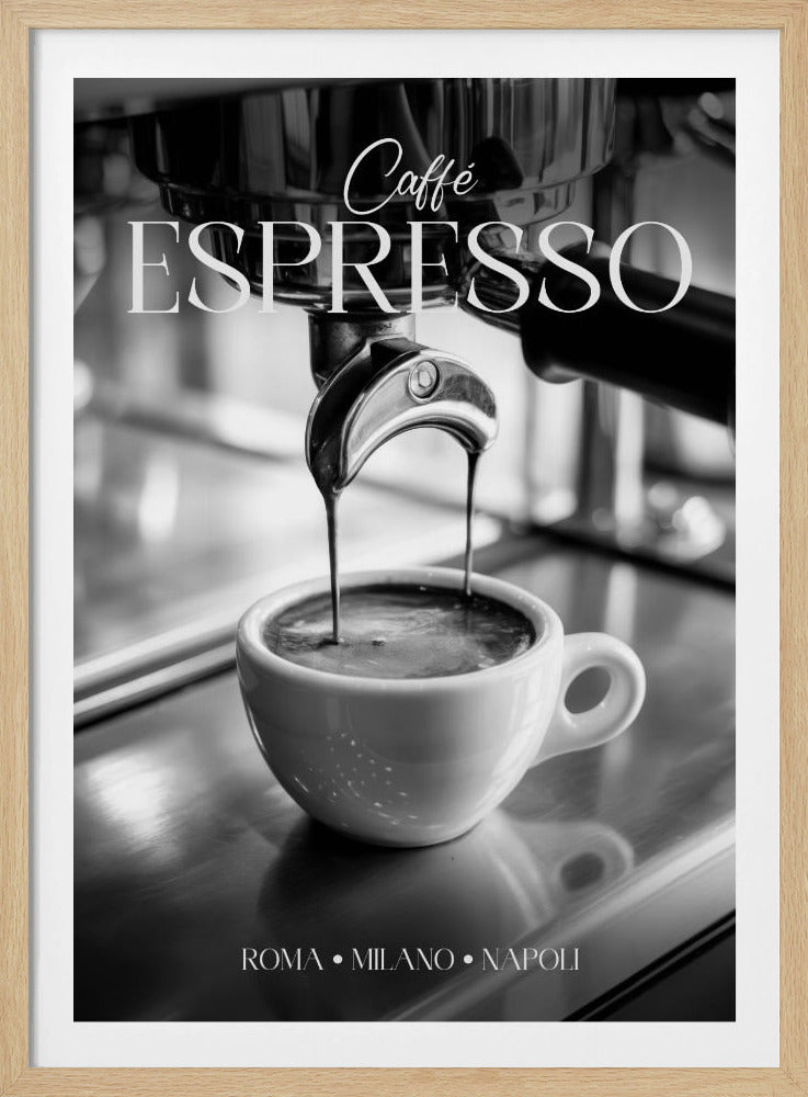 A black and white poster of an espresso machine pouring a fresh shot into a small white cup. The words 'Caffè ESPRESSO' are printed in elegant fonts at the top, and 'ROMA • MILANO • NAPOLI' at the bottom. Wall Art