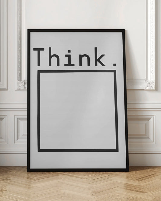 A minimalist black and white framed poster featuring the word 'Think.' in a bold, sans-serif font at the top. Below the text is a large, empty square outlined in black. Artwork