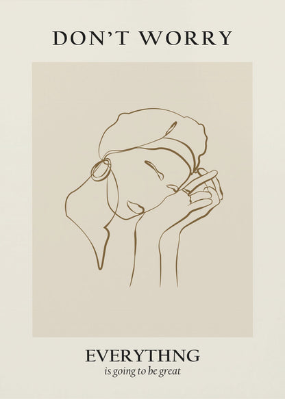 A framed motivational poster featuring a minimalist line drawing of a person's face. On a beige background, text at the top reads 'DON'T WORRY' and text at the bottom reads 'EVERYTHING is going to be great'. The central artwork is a continuous brown line depicting a person with closed eyes, wearing a beret and hoop earring, and resting their chin on their hands. Wall Art
