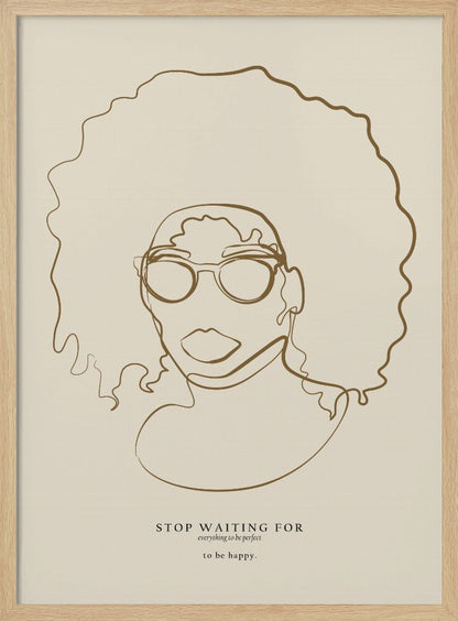 A minimalist line art poster featuring a single continuous brown line drawing of a Black woman with a large afro and glasses on a beige background. Below the portrait, an inspirational quote reads 'STOP WAITING FOR everything to be perfect to be happy.' The artwork is enclosed in a simple black frame. Print