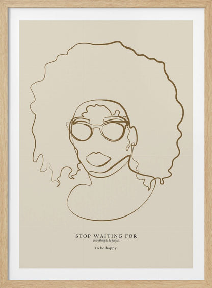 A minimalist line art poster featuring a single continuous brown line drawing of a Black woman with a large afro and glasses on a beige background. Below the portrait, an inspirational quote reads 'STOP WAITING FOR everything to be perfect to be happy.' The artwork is enclosed in a simple black frame. Print