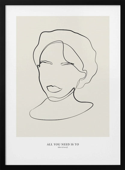 A minimalist line art poster in a black frame. The artwork features a single continuous black line forming the abstract portrait of a person with short hair on a light beige background. Below the portrait is the motivational text 'ALL YOU NEED IS TO Believe In Yourself'. Poster