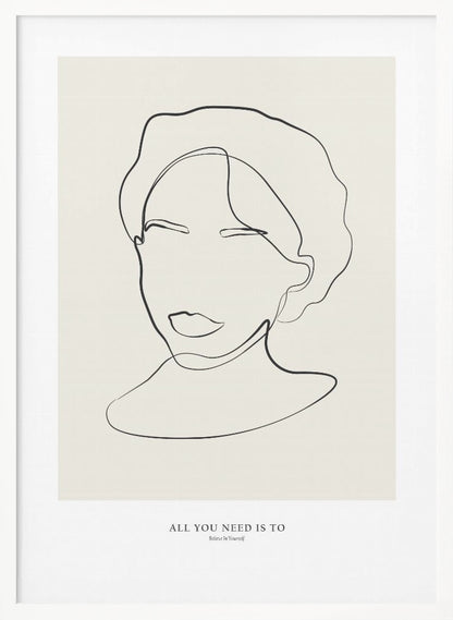 A minimalist line art poster in a black frame. The artwork features a single continuous black line forming the abstract portrait of a person with short hair on a light beige background. Below the portrait is the motivational text 'ALL YOU NEED IS TO Believe In Yourself'. Poster
