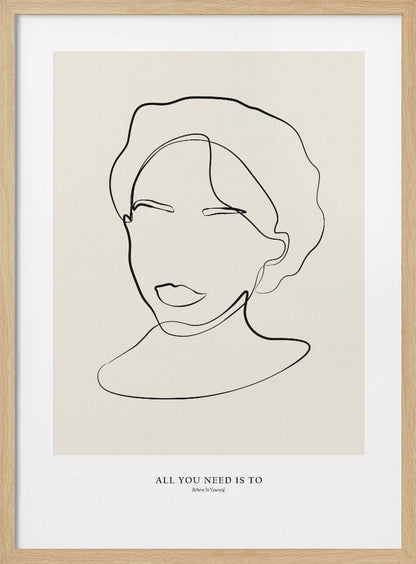 A minimalist line art poster in a black frame. The artwork features a single continuous black line forming the abstract portrait of a person with short hair on a light beige background. Below the portrait is the motivational text 'ALL YOU NEED IS TO Believe In Yourself'. Poster