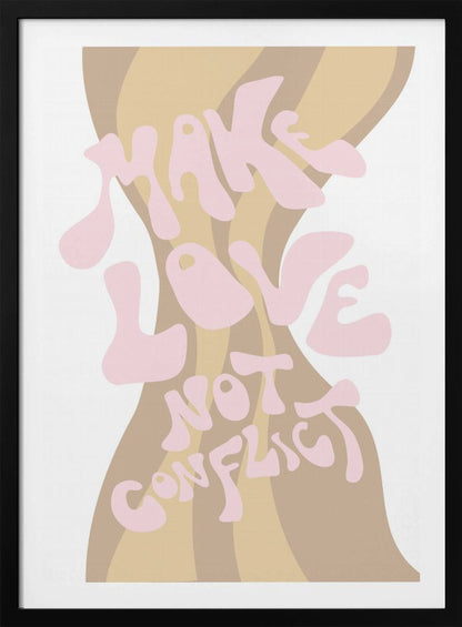 A retro-style art print in a black frame featuring the phrase 'MAKE LOVE NOT CONFLICT' in a groovy, light pink font. The text is superimposed on a wavy, striped background in shades of beige and tan against a white backdrop. Poster
