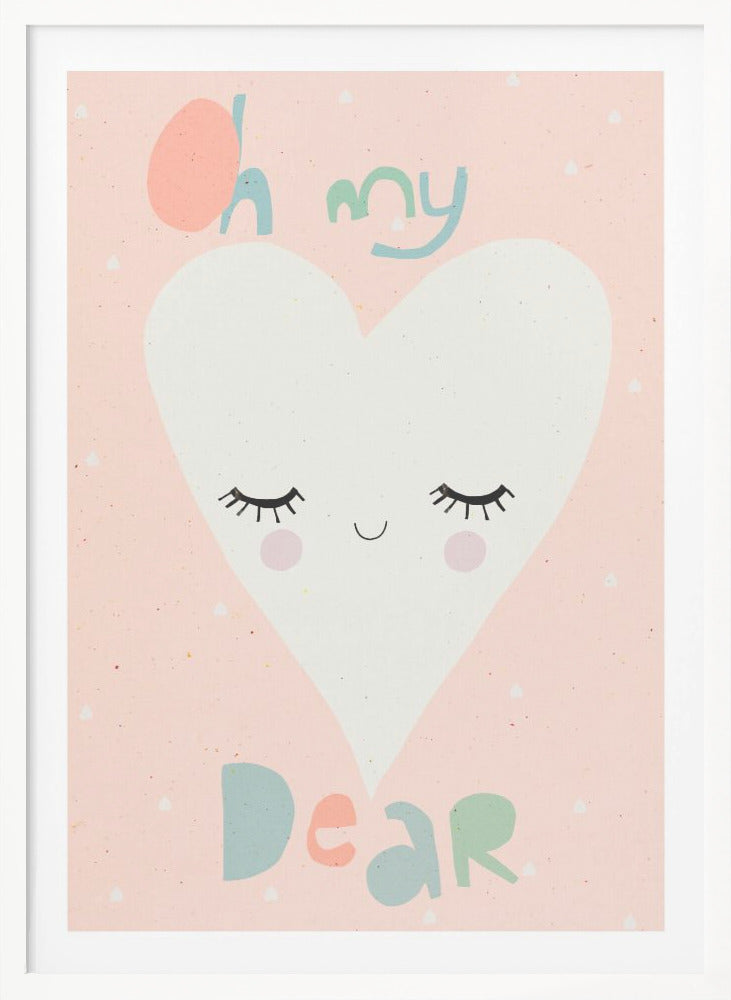 Oh My Dear - Poster / Art Print