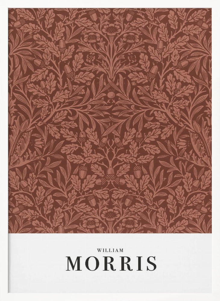 A framed art print of a classic William Morris design. The intricate, symmetrical pattern features terracotta-colored oak leaves, acorns, and stylized flowers on a rich brown background. Below the pattern is a white section with the name 'WILLIAM MORRIS' in black serif font. Print