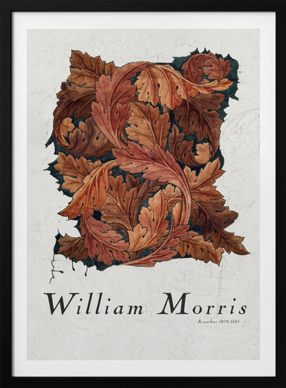 A framed art print by William Morris titled 'Acanthus 1879-1881'. The artwork features an intricate pattern of swirling acanthus leaves in shades of brown, rust, and orange against a dark background, all set on a textured off-white paper. Poster