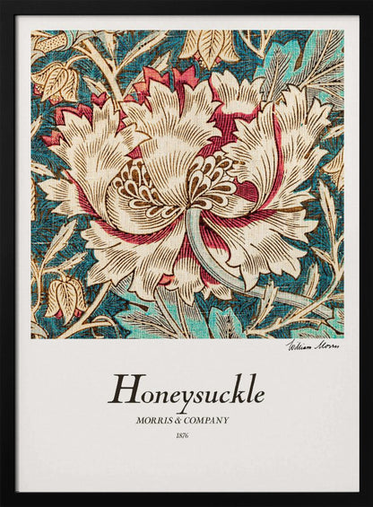 A vintage art print by William Morris titled 'Honeysuckle' from 1876. The design features a large, stylized cream and red honeysuckle flower on a detailed background of teal leaves and smaller tan flowers. The poster has a white border with text and is in a black frame. Wall Art