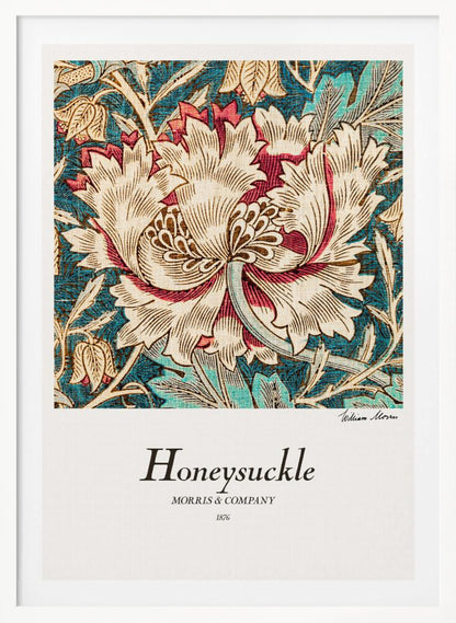 A vintage art print by William Morris titled 'Honeysuckle' from 1876. The design features a large, stylized cream and red honeysuckle flower on a detailed background of teal leaves and smaller tan flowers. The poster has a white border with text and is in a black frame. Wall Art