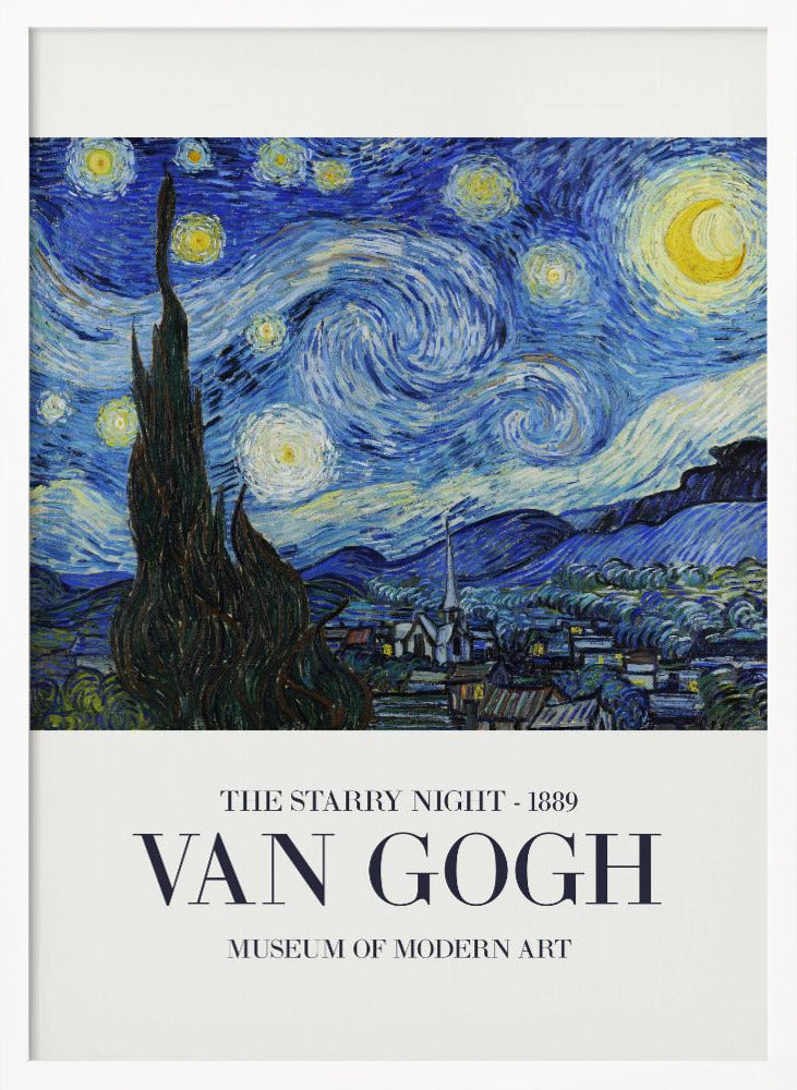 A framed art print of Vincent van Gogh's 'The Starry Night' from 1889. The painting depicts a dramatic, swirling night sky in deep blues and yellows, with a bright crescent moon and glowing stars. A large, dark cypress tree stands in the foreground, reaching towards the sky, with a peaceful village nestled in the hills below. The poster has a white border at the bottom with the text 'THE STARRY NIGHT - 1889', 'VAN GOGH', and 'MUSEUM OF MODERN ART'. Wall Art