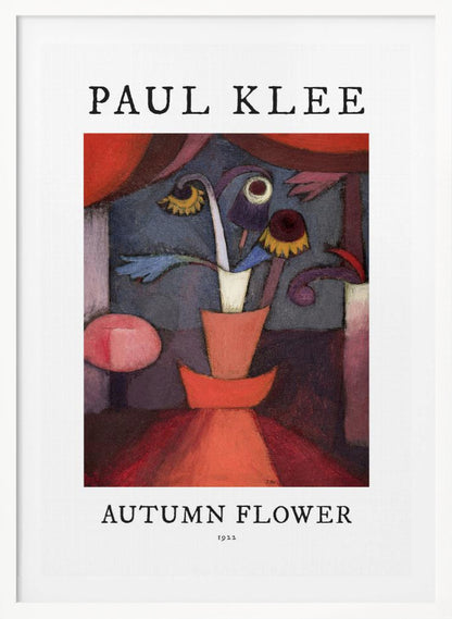 A poster of Paul Klee's 1922 painting 'Autumn Flower'. The abstract artwork features a stylized vase with surreal flowers in shades of red, orange, blue, and purple. The poster has a white border with 'PAUL KLEE' at the top and 'AUTUMN FLOWER 1922' at the bottom, all within a thin black frame. Poster