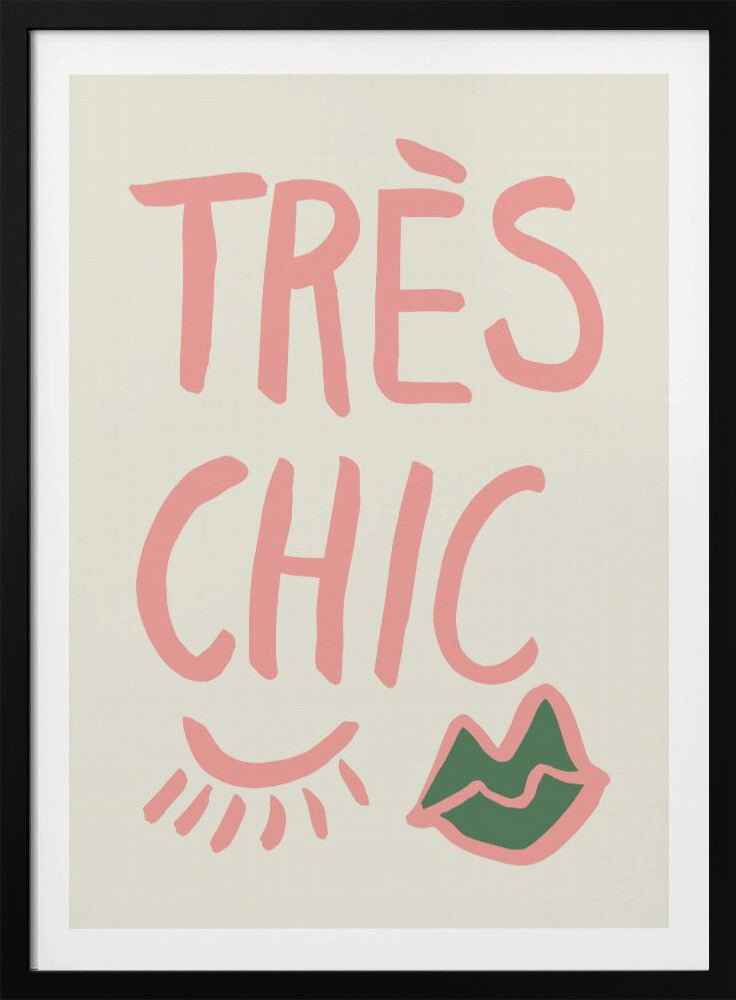 Tres Chic - Poster / Art Print